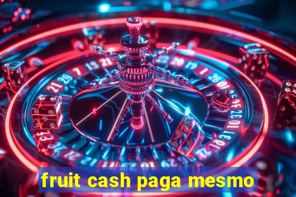 fruit cash paga mesmo